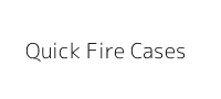 Quick Fire Cases